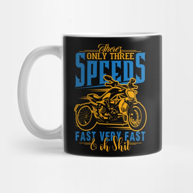 Funny Motorcycle Shirt-There's Only Three Speeds Fast Very Fast & Oh Shit by RKP'sTees